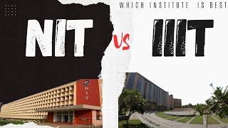 NIT vs IIIT  Which one is best \ what to choose [upl. by Nlycaj603]