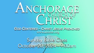 Anchorage Church of Christ  Sunday Bible Class October 20 2024 9am [upl. by Yduj]