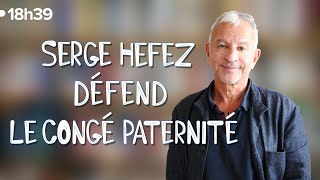 Les arguments du psychiatre Serge Hefez en faveur du congé paternité [upl. by Fair]