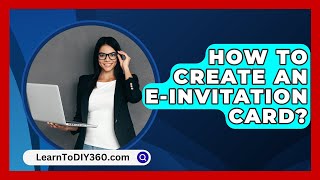 How To Create An EInvitation Card  LearnToDIY360com [upl. by Nehtan748]