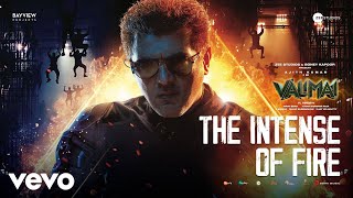 Valimai  The Intense Of Fire Video  Ajith Kumar  Yuvan Shankar Raja [upl. by Yelsel]