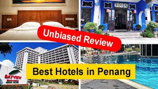 Best hotel to stay in Penang  an unbiased review of 5 hotels [upl. by Aillimac961]