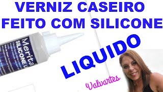 VERNIZ CASEIRO FEITO DE SILICONE LIQUIDO [upl. by Cleodell]