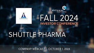 Shuttle Pharma Company Webcast  Lytham Partners Fall 2024 Investor Conference [upl. by Ellertnom345]