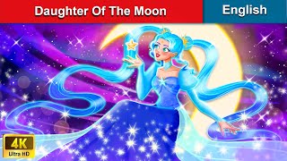 Daughter Of The Moon 👸 Stories for Teenagers 🌛 Fairy Tales in English  WOA Fairy Tales [upl. by Bonny450]