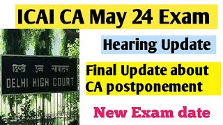 ICAI CA Exam Delhi High court final decision for postponement ICAI CA Exam postponed may 24 latest [upl. by Nauqan]