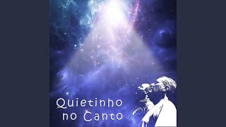 Quietinho no Canto [upl. by Anertak]