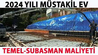 TEMEL  SUBASMAN MALİYETİ  MÜSTAKİL EV  2024 [upl. by Nnairam513]