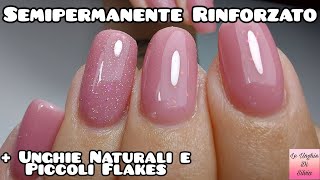 Semipermanente Rinforzato  Unghie Naturali E Piccoli Flakes [upl. by Jaquenette803]