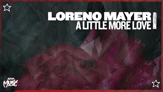 Loreno Mayer  A Little More Love Extended Mix [upl. by Trip]