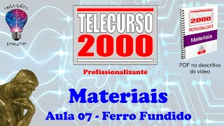 Telecurso 2000  Materiais  07 Ferro Fundido [upl. by Dusa]