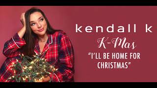 Kendall K  Ill Be Home for Christmas Official Audio [upl. by Laise]