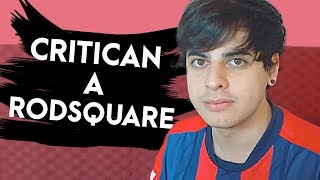 Las CRITICAS a RODSQUARE [upl. by Adnama]