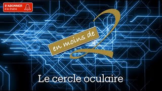 Le cercle oculaire en Terminale [upl. by Anu]