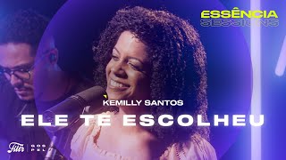 Kemilly Santos  Ele Te Escolheu Acústico no Essência Sessions [upl. by Hildagarde]