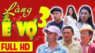 LÀNG Ế VỢ 3 FULL HD  Phim Hài Chiến Thắng Bình Trọng Trung Ruồi [upl. by Amsaj]