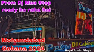 Prem Dj Mau 👌 Mohamdabad Gohana dj competition video 2024  Prem Dj ki setup ready ho raha hai [upl. by Novaat187]