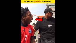 Crazy fan give 16 pro Max to Ishow speed 😮😱 trendingshorts ishowspeed [upl. by Labors757]