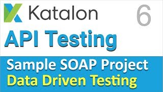 Katalon Studio API Testing  Sample SOAP API Testing Project 6  Data Driven Testing with Excel CSV [upl. by Nylsor]