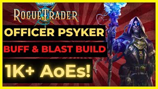 W40K ROGUE TRADER  OFFICER PSYKER Build 1K AoEs amp BUFFS The BEST ARCHETYPE  UNFAIR Ready [upl. by Jermyn]