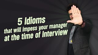 Five idioms that will impress your manager at the time of interview  Crack Your Interview  Save [upl. by Salazar]