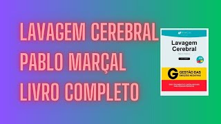 LAVAGEM CEREBRAL PABLO MARÇAL Livro Completo [upl. by Weinhardt]