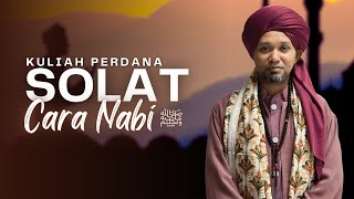 Solat Cara NABI ﷺ  Kuliah Perdana  Ustaz Muhaizad Muhammad [upl. by Maddock]