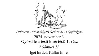 Homokkerti Istentisztelet  Győzd le a testi kísértést 1 rész  Kállai Imre  20241103 [upl. by Petrick]