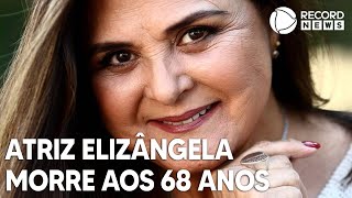 Atriz Elizângela morre aos 68 anos [upl. by Gennie545]