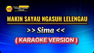 Makin Sayau Ngasuh Lelengau  Sima  Karaoke Version [upl. by Aiekat]