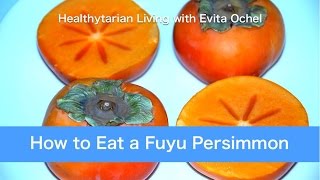 How to Eat a Fuyu Persimmon Nutrition Tips amp Preparation [upl. by Ier]