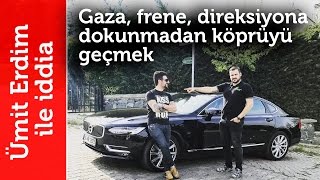 Doğan Kabak  Ümit Erdim ile İddia Volvo S90 ile Gaza Frene Direksiyona Dokunmadan Köprüyü Geçmek [upl. by Bal457]