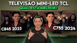 C845 vs C755  Qual a MELHOR TV MINI LED da TCL para comprar em 2024 [upl. by Cormac124]