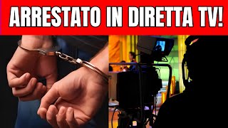 È STATO ARRESTATO IN DIRETTA TELEVISIVA IL NOTO PERSONAGGIO CHE SCANDALO [upl. by Eelytsirk]