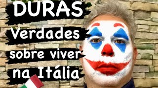 DURAS VERDADES SOBRE VIVER NA ITALIA [upl. by Clercq]