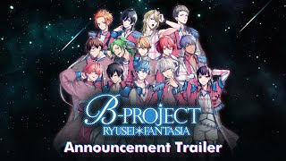 BPROJECT RYUSEIFANTASIA  Announcement Trailer [upl. by Derrej821]