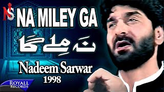 Nadeem Sarwar  Na Miley Ga 1998 [upl. by Maharba]