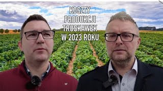 Koszt produkcji truskawki i wyzwania jakie czekają na producentów truskawek w 2023 roku [upl. by Vasyuta]