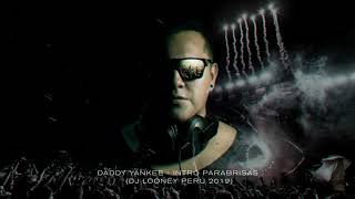 Daddy Yankee  Intro Parabrisas Dj Looney Perú 2019 [upl. by Thatch]