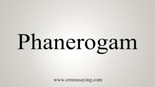 How To Say Phanerogam [upl. by Nnylrebma740]