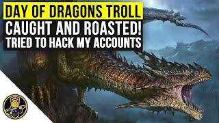 Day of Dragons Troll Gets ROASTED By Bigfry  Caught Trying to Hack my Accounts [upl. by Aros28]