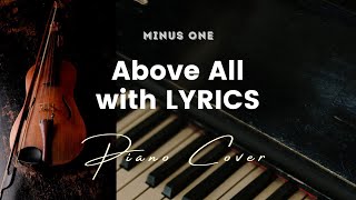 Above All by Lenny LeBlanc  Key of A  Karaoke  Minus One with LYRICS  Piano cover [upl. by Eras]