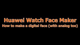 Huawei Watch Face Maker  How to make a digital face with analog too [upl. by Lezti]