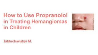 How to Use Propranolol in Treating Hemangiomas in Children [upl. by Anawt]