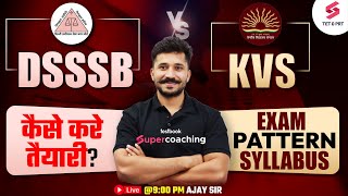 DSSSB Vs KVS Vacancy 2024  DSSSBKVS Syllabus Exam Pattern amp Preparation Strategy 2024 By Ajay Sir [upl. by Ahsilam]