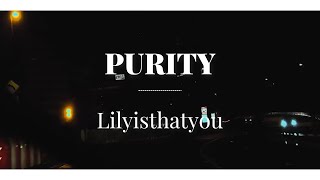 Purity  Lilyisthatyou lyrics [upl. by Melamie693]