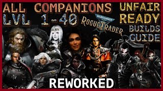 WH40K Rogue Trader  All Companions Guide  Level 1 to 40 Builds  Unfair Ready [upl. by Abana]