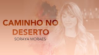 Soraya Moraes  Caminho no Deserto Clipe Oficial [upl. by Lamahj]