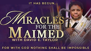 Miracles for the Maimed with Apostle David E Taylor Jesus Heals Today [upl. by Kingsbury]