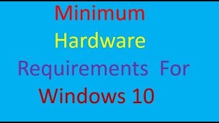 Minimum Hardware Requirements For Windows 10 [upl. by Alburg320]